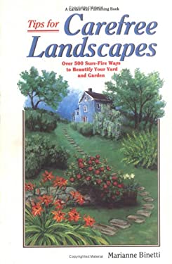Tips for Carefree Landscapes : Over Five Hundred Sure-Fire Ways to Beautify Your Yard and Garden