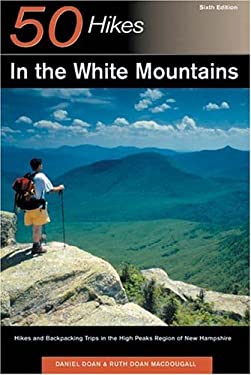 50 Hikes In the White Mountains : Hikes and Backpacking Trips in the High Peaks Region of New Hampshire