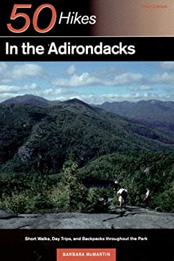 50 Hikes in the Adirondacks : Short Walks, Day Trips and Backpacks Throughout the Park