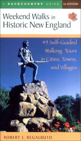 Weekend Walks in Historic New England : Walking Tours in More Than 30 Historic Cities