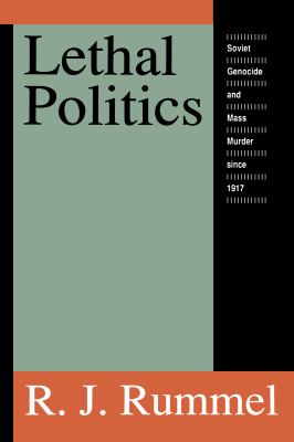 Lethal Politics : Soviet Genocide and Mass Murder since 1917