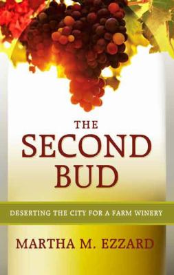 The Second Bud : Deserting the City for a Farm Winery