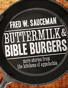 Buttermilk and Bible Burgers : More Stories from the Kitchens of Appalachia