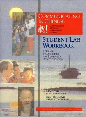 Communicating in Chinese: Student Lab Workbook : A Series of Exercises for Listening Comprehension