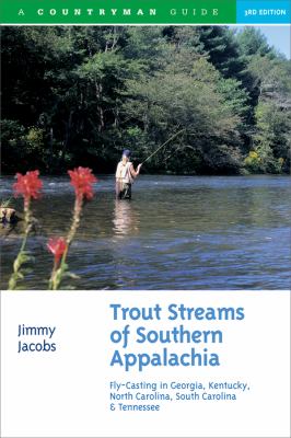 Trout Streams of Southern Appalachia : Fly-Casting in Georgia, Kentucky, North Carolina, South Carolina and Tennessee