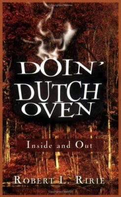 Doin' Dutch Oven : Inside and Out