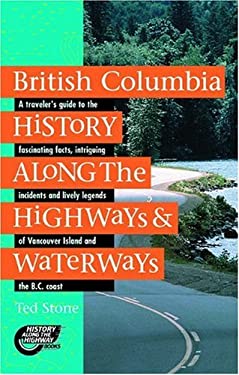 British Columbia History along the Highways and Waterways