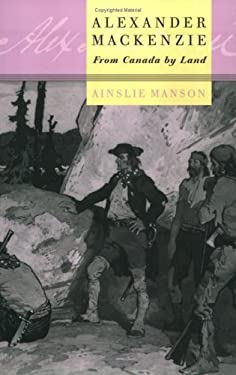 Alexander Mackenzie : From Canada by Land