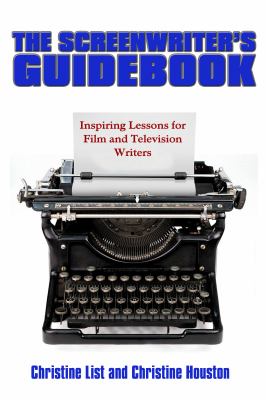 The Screenwriter's Guidebook : Inspiring Lessons in Film and Television Writing
