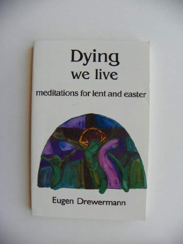 Dying We Live : Meditations for Lent and Easter