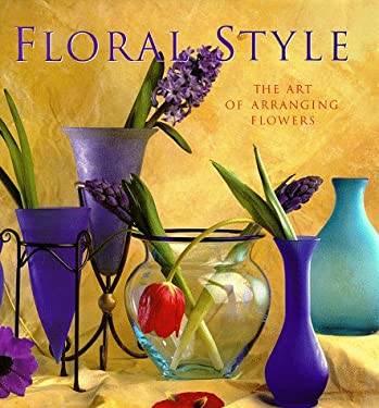Floral Style : The Art of Arranging Flowers