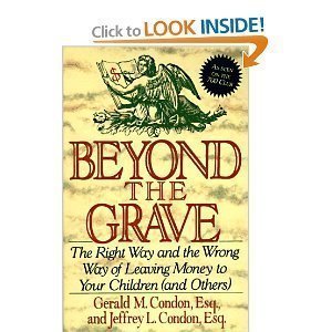 Beyond the Grave : The Right Way and the Wrong Way of Leaving Money to Your Children (& Others)