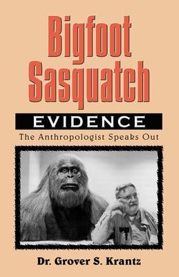 Bigfoot Sasquatch Evidence : The Anthropologist Speaks Out