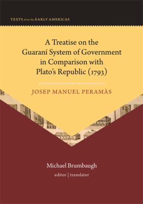 Treatise on the Guarani System of Government in Comparison with Plato's Republic (1793)