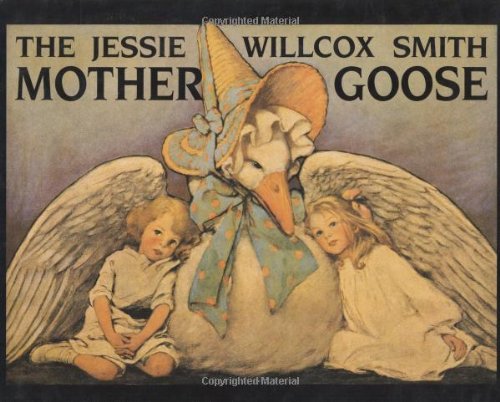 The Jessie Willcox Smith Mother Goose : Enhanced Edition, with Five Full-Color Prints Added
