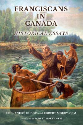 Franciscans in Canada : Historical Essays