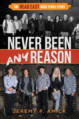Never Been Any Reason : The Head East Rock 'n Roll Story