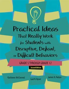 Practical Ideas That Really Work for Students with Disruptive, Defiant, or Difficult Behaviors : Grade 5 Through Grade 12