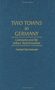 Two Towns in Germany : Commerce and the Urban Transformation