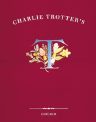 Charlie Trotter's : [a Cookbook]