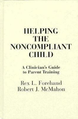 Helping the Noncompliant Child : A Clinician's Guide to Parent Training