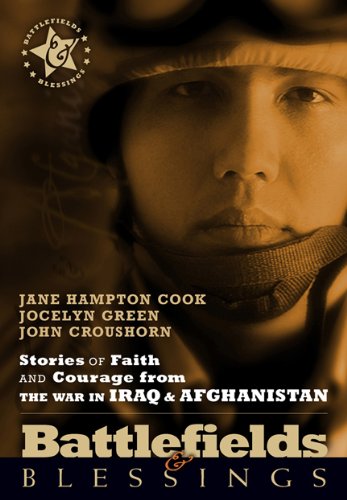 Battlefields and Blessings : Stories of Faith and Courage from the War in Iraq and Afghanistan