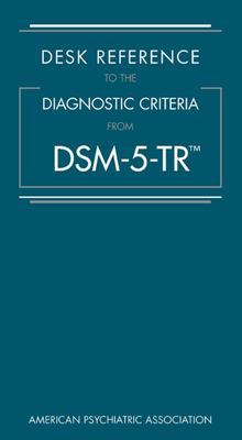 Desk Reference to the Diagnostic Criteria from DSM-5-TR (R)