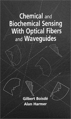 Chemical and Biochemical Sensing with Optical Fibers and Waveguides
