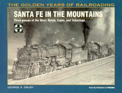 Santa Fe in the Mountains : Three Passes of the West: Raton, Cajon, and Tehachapi