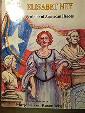 Elisabet Ney : Sculptor of American Heroes
