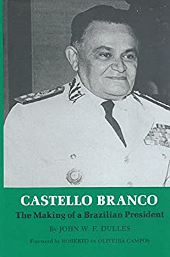 Castello Branco-The Making of a Brazilian President