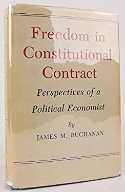 Freedom in Constitutional Contract : Perspectives of a Political Economist