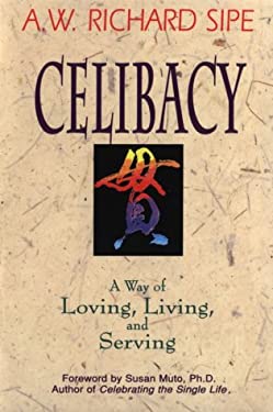 Celibacy : A Way of Loving, Living, and Serving