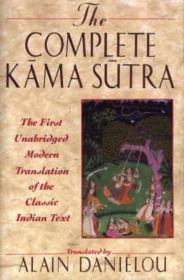 The Complete Kama Sutra : The First Unabridged Modern Translation of the Classic Indian Text