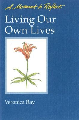 Living Our Own Lives Moments to Reflect : A Moment to Reflect