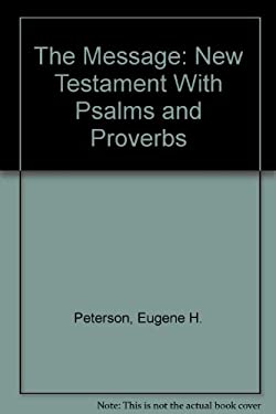The Message : New Testament with Psalms and Proverbs