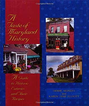 A Taste of Maryland History : A Guide to Historic Eateries and Their Recipes