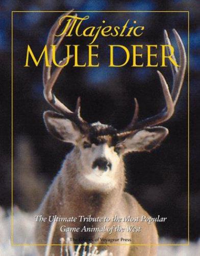 Majestic Mule Deer : The Ultimate Tribute to the Most Popular Game Animal of the West