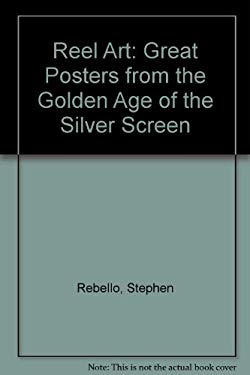 Reel Art : Great Posters from the Golden Age of the Silver Screen