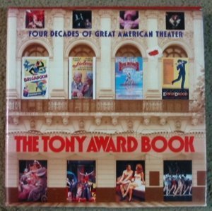 The Tony Award Book : Four Decades of Great American Theater