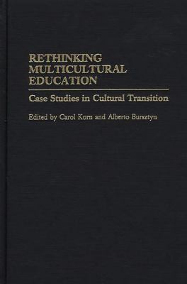 Rethinking Multicultural Education : Case Studies in Cultural Transition