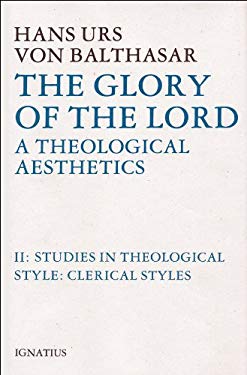The Glory of the Lord : A Theological Aesthetics