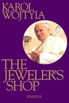 The Jeweler's Shop : A Meditation on the Sacrament of Matrimony Passing on Occasion into a Drama