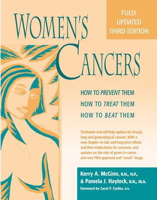 Women's Cancers : How to Prevent Them, How to Treat Them, How to Beat Them