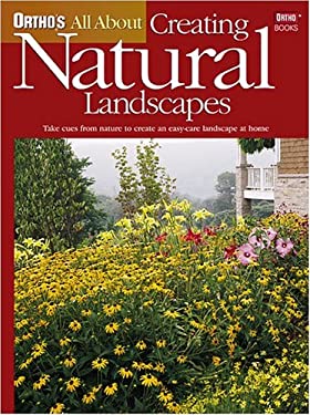 Creating Natural Landscapes : Take Cues from Nature to Create an Easy-Care Landscape at Home