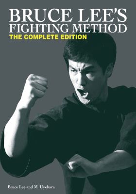 Bruce Lee's Fighting Method : The Complete Edition