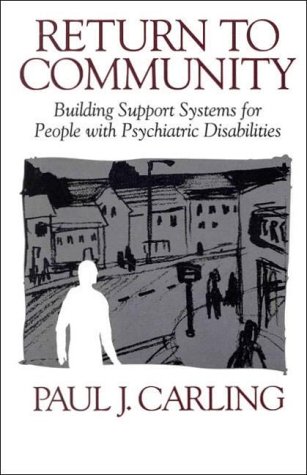 Return to Community : Building Support Systems for People with Psychiatric Disabilities