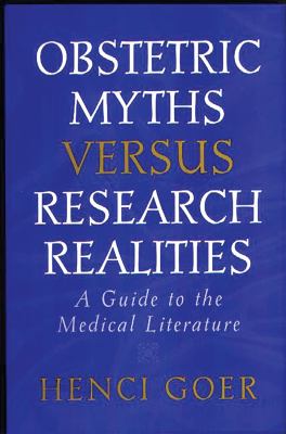 Obstetric Myths Versus Research Realities : A Guide to the Medical Literature
