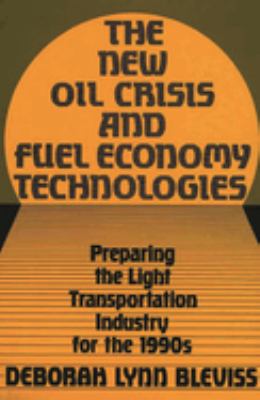 The New Oil Crisis and Fuel Economy Technologies : Preparing the Light Transportation Industry for The 1990s