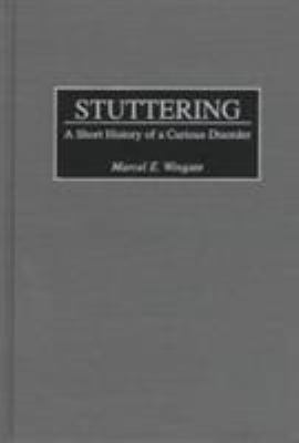 Stuttering : A Short History of a Curious Disorder